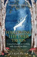 Shaman Pathways - Following the Deer Trods - A Practical Guide to Working with Elen of the Ways (Sentier Elen)(Paperback)