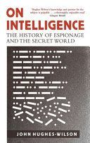 On Intelligence - The History of Espionage and the Secret World (Hughes-Wilson John)(Paperback)