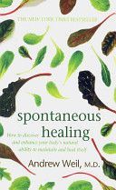 Spontaneous Healing - How to Discover and Enhance Your Body's Natural Ability to Maintain and Heal Itself (Weil Dr. Andrew)(Paperback)