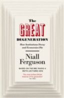 Great Degeneration - How Institutions Decay and Economies Die (Ferguson Niall)(Paperback)