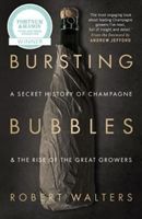 Bursting Bubbles - A Secret History of Champagne and the Rise of the Great Growers (Walters Robert)(Paperback)