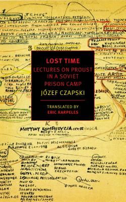 Lost Time - Lectures on Proust in a Soviet Prison Camp (Czapski Jozef)(Paperback)