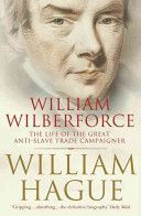 William Wilberforce - The Life of the Great Anti-Slave Trade Campaigner (Hague William)(Paperback)