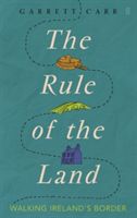 Rule of the Land - Walking Ireland's Border (Carr Garrett)(Paperback)