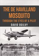 de Havilland Mosquito - Through the Eyes of a Pilot (Ogilvy David)(Paperback)