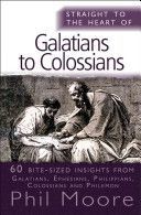 Straight to the Heart of Galatians to Colossians - 60 Bite-Sized Insights (Moore Phil)(Paperback)