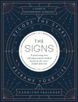 Signs - Decode the Stars, Reframe Your Life (Faulkner Carolyne)(Pevná vazba)