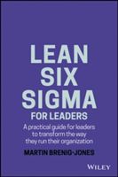 Lean Six Sigma For Leaders - A practical guide for leaders to transform the way they run their organization (Brenig-Jones Martin)(Pevná vazba)