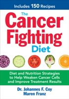 Cancer-Fighting Diet - Diet and Nutrition Strategies for Effective Cancer Treatment Results (Coy Johannes F.)(Paperback)