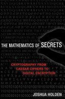 Mathematics of Secrets - Cryptography from Caesar Ciphers to Digital Encryption (Holden Joshua)(Paperback / softback)