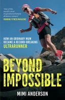 Beyond Impossible - From Reluctant Runner to Guinness World Record Breaker (Anderson Mimi)(Paperback)