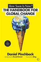 How Soon is Now? - The Handbook for Global Change (Pinchbeck Daniel)(Paperback)