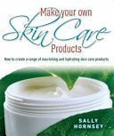 Make Your Own Skin Care Products - How to Create a Range of Nourishing and Hydrating Skin Care Products (Hornsey Sally)(Paperback)