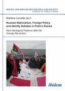 Russian Nationalism, Foreign Policy and Identity Debates in Putin's Russia: New Ideological Patterns After the Orange Revolution - New Ideological Patterns After the Orange Revolution (Laruelle Dr. Marlene)(Paperback)