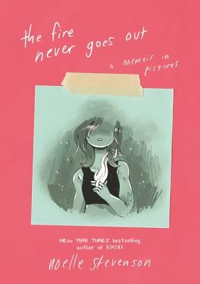 Fire Never Goes Out - A Memoir in Pictures (Stevenson Noelle)(Pevná vazba)