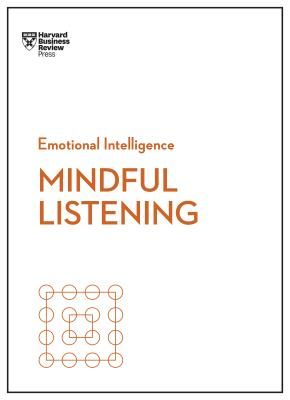 Mindful Listening (HBR Emotional Intelligence Series) (Harvard Business Review)(Paperback / softback)