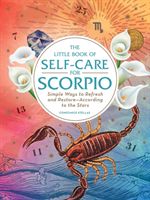 Little Book of Self-Care for Scorpio - Simple Ways to Refresh and Restore-According to the Stars (Stellas Constance)(Pevná vazba)