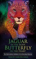 Jaguar in the Body, Butterfly in the Heart - The Real-life Initiation of an Everyday Shaman (Khan Ya'Acov Darling)(Paperback)
