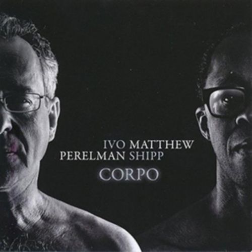 Corpo (Ivo Perelman/Matthew Shipp) (CD / Album)