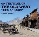 On the Trail of the Old West Then and Now (Ramsey Winston G.)(Paperback)