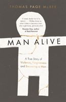 Man Alive - A True Story of Violence, Forgiveness and Becoming a Man (McBee Thomas Page)(Paperback)