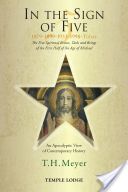 In the Sign of Five: 1879-1899-1933-1998 -Today - The Five Spiritual Events, Tasks and Beings of the First Half of the Age of Michael, an Apocalyptic View of Contemporary History (Meyer T. H.)(Paperback)