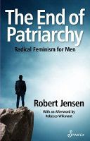 End of Patriarchy - Radical Feminism for Men (Jensen Robert)(Paperback)