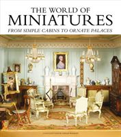 World of Miniatures - From Simple Cabins to Ornate Palaces (Walkley Sarah)(Pevná vazba)