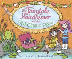 Fairytale Hairdresser and the Princess and the Frog (Longstaff Abie)(Paperback)