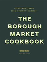 Borough Market Cookbook - Recipes and stories from a year at the market (Smith Ed)(Pevná vazba)