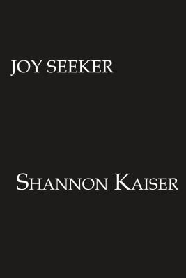 Joy Seeker - Let Go of What's Holding You Back So You Can Live the Life You Were Made For (Kaiser Shannon)(Paperback / softback)