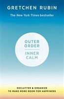 Outer Order Inner Calm - declutter and organize to make more room for happiness (Rubin Gretchen)(Paperback / softback)