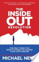 Inside-out Revolution - The Only Thing You Need to Know to Change Your Life Forever (Neill Michael)(Paperback)