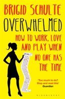 Overwhelmed - Work, Love, and Play When No One Has the Time (Schulte Brigid)(Paperback)