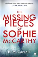 Missing Pieces of Sophie McCarthy - 'Impossible to put down and irresistibly good' Liane Moriarty (Carroll B M)(Paperback / softback)