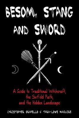 Besom, Stang & Sword - A Guide to Traditional Witchcraft, the Sixfold Path and the Hidden Landscape (Orapello Christopher (Christopher Orapello))(Paperback / softback)