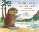 Little Beaver and the Echo (MacDonald Dr. Amy)(Paperback)
