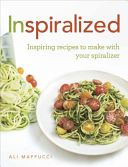 Inspiralized - Inspiring Recipes to Make with Your Spiralizer (Maffucci Ali)(Paperback)