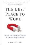 Best Place to Work - The Art and Science of Creating an Extraordinary Workplace (Friedman Ron)(Paperback)
