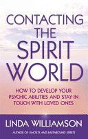 Contacting the Spirit World - How to Develop Your Psychic Abilities and Stay in Touch with Loved Ones (Williamson Linda)(Paperback)