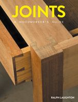 Joints - A Woodworker's Guide (Laughton Ralph)(Paperback)