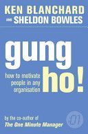 Gung Ho! - Turn on the People in Any Organization (Blanchard Kenneth)(Paperback)