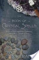 Book of Crystal Spells - Magical Uses for Stones, Crystals, Minerals ...and Even Sand (Grant Ember)(Paperback)