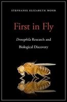 First in Fly - Drosophilaresearch and Biological Discovery (Mohr Stephanie Elizabeth)(Pevná vazba)