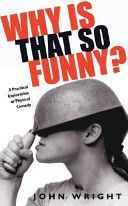Why is That so Funny? - A Practical Exploration of Physical Comedy (Wright John)(Paperback)