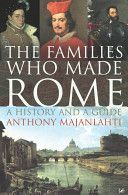 Families Who Made Rome - A History and a Guide (Majanlahti Anthony)(Paperback)