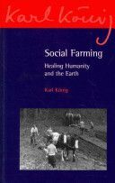 Social Farming - Healing Humanity and the Earth (Konig Karl)(Paperback)