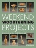 Weekend Woodturning Projects - 25 Designs to Help Build Your Skills (Baker Mark)(Paperback)