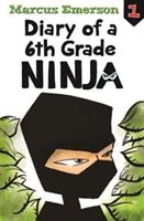 Diary of a 6th Grade Ninja: Diary of a 6th Grade Ninja Book 1 (Emerson Marcus)(Paperback)