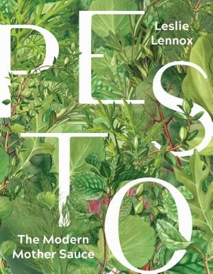 Pesto: The Modern Mother Sauce - More Than 90 Inventive Recipes That Start with Homemade Pestos (Lennox Leslie)(Pevná vazba)
